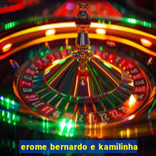 erome bernardo e kamilinha